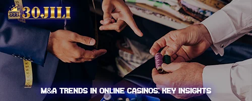 M&A Trends in Online Casinos: Key Insights
